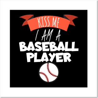 Kiss me i am a baseball player Posters and Art